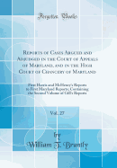 Reports of Cases Argued and Adjudged in the Court of Appeals of Maryland, and in the High Court of Chancery of Maryland, Vol. 27: First Harris and McHenry's Reports to First Maryland Reports; Containing the Second Volume of Gill's Reports