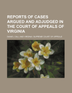 Reports of cases argued and adjudged in the Court of Appeals of Virginia