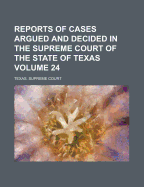 Reports of Cases Argued and Decided in the Supreme Court of the State of Texas