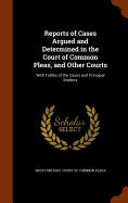 Reports of Cases Argued and Determined in the Court of Common Pleas, and Other Courts: With Tables of the Cases and Principal Matters