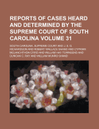 Reports of Cases Heard and Determined by the Supreme Court of South Carolina, Vol. 26: Containing Cases of April and November Terms, 1886, and April Term, 1887 (Classic Reprint)