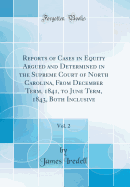 Reports of Cases in Equity Argued and Determined in the Supreme Court of North Carolina, from December Term, 1841, to June Term, 1843, Both Inclusive, Vol. 2 (Classic Reprint)