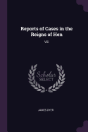 Reports of Cases in the Reigns of Hen: Viii