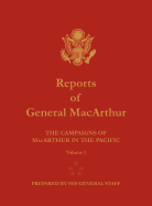 Reports of General MacArthur: The Campaigns of MacArthur in the Pacific. Volume 1