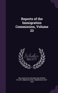 Reports of the Immigration Commission, Volume 23