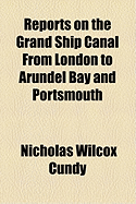 Reports on the Grand Ship Canal from London to Arundel Bay and Portsmouth