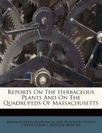 Reports on the Herbaceous Plants and on the Quadrupeds of Massachusetts