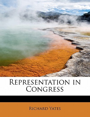 Representation in Congress - Yates, Richard