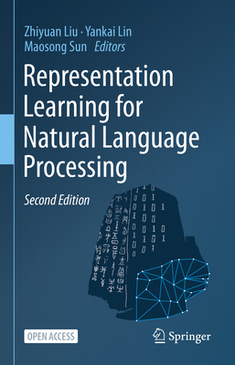 Representation Learning for Natural Language Processing - Liu, Zhiyuan (Editor), and Lin, Yankai (Editor), and Sun, Maosong (Editor)