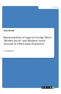 Representation of sugar in George Eliot's "Brother Jacob" and Matthew Lewis' "Journal of a West India Proprietor": A comparison