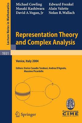 Representation Theory and Complex Analysis: Lectures Given at the C.I.M.E. Summer School Held in Venice, Italy, June 10-17, 2004 - Cowling, Michael, and Casadio Tarabusi, Enrico (Editor), and Frenkel, Edward