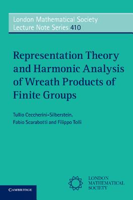 Representation Theory and Harmonic Analysis of Wreath Products of Finite Groups - Ceccherini-Silberstein, Tullio, and Scarabotti, Fabio, and Tolli, Filippo