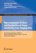 Representations, Analysis and Recognition of Shape and Motion from Imaging Data: 6th International Workshop, Rfmi 2016, Sidi Bou Said Village, Tunisia, October 27-29, 2016, Revised Selected Papers
