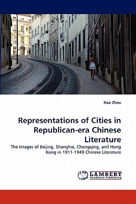 Representations of Cities in Republican-era Chinese Literature - Zhou, Hao