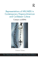 Representations of HIV/AIDS in Contemporary Hispano-American and Caribbean Culture: Cuerpos suiSIDAs