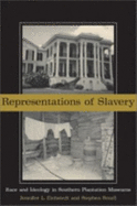 Representations of Slavery: Race and Ideology in Southern Plantation Museums