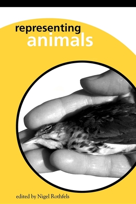 Representing Animals - Rothfels, Nigel, Dr. (Editor)