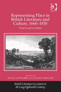 Representing Place in British Literature and Culture, 1660-1830: From Local to Global