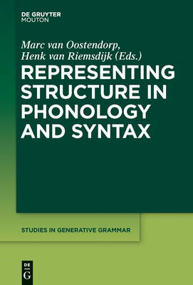 Representing Structure in Phonology and Syntax - Oostendorp, Marc van (Editor), and Riemsdijk, Henk van (Editor)