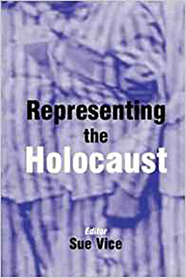 Representing the Holocaust: Essays in Honour of Bryan Burns - Vice, Sue (Editor)