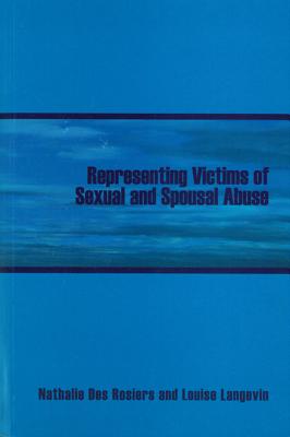 Representing Victims of Sexual and Spousal Abuse - Des Rosiers, Nathalie, and Langevin, Louise