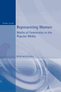 Representing Women. Myths of Femininity in the Popular Media