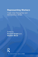 Representing Workers: Trade Union Recognition and Membership in Britain