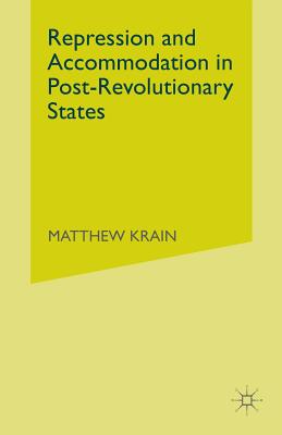 Repression and Accommodation in Post-Revolutionary States - Krain, M