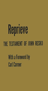 Reprieve : the testament of John Resko.