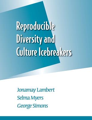 Reproducible Diversity and Culture Icebreakers - Myers, Selma, M.A., and Simons, George Simons, and Lambert, Jonamay
