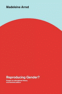 Reproducing Gender: Critical Essays on Educational Theory and Feminist Politics