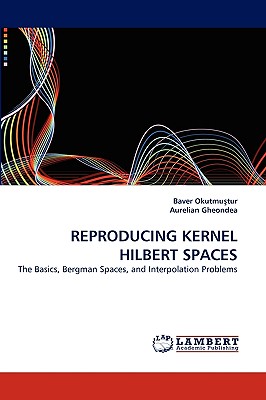 reproducing Kernel Hilbert Spaces - Okutmu tur, Baver, and Gheondea, Aurelian