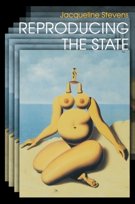 Reproducing the State - Stevens, Jacqueline, Professor