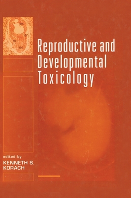 Reproductive and Developmental Toxicology - Korach, Kenneth S