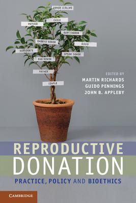 Reproductive Donation: Practice, Policy and Bioethics - Richards, Martin (Editor), and Pennings, Guido (Editor), and Appleby, John B. (Editor)