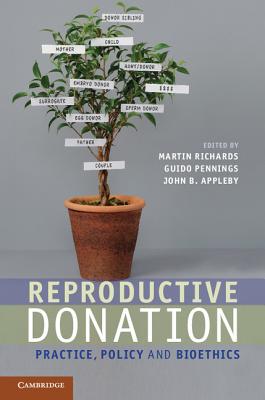 Reproductive Donation: Practice, Policy and Bioethics - Richards, Martin (Editor), and Pennings, Guido (Editor), and Appleby, John B. (Editor)