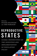 Reproductive States: Global Perspectives on the Invention and Implementation of Population Policy