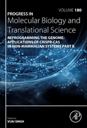 Reprogramming the Genome: Applications of Crispr-Cas in Non-Mammalian Systems Part B: Volume 180