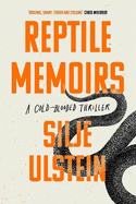 Reptile Memoirs: A twisted, cold-blooded thriller