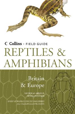 Reptiles and Amphibians of Britain and Europe - Arnold, Nicholas, and Ovenden, Denys