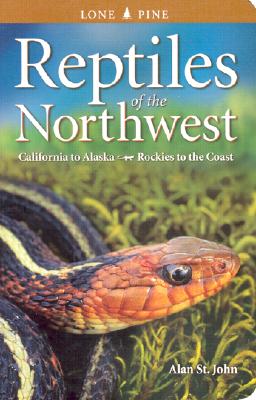 Reptiles of the Northwest: California to Alaska, Rockies to the Coast - St John, Alan, and Lines, Roland (Editor)
