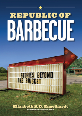 Republic of Barbecue: Stories Beyond the Brisket - Engelhardt, Elizabeth S D