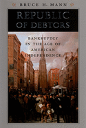 Republic of Debtors: Bankruptcy in the Age of American Independence