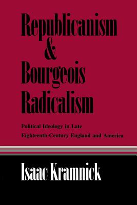 Republicanism and Bourgeois Radicalism - Kramnick, Isaac