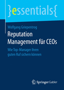 Reputation Management Fur Ceos: Wie Top-Manager Ihren Guten Ruf Sichern Konnen