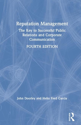 Reputation Management: The Key to Successful Public Relations and Corporate Communication - Doorley, John, and Garcia, Helio Fred