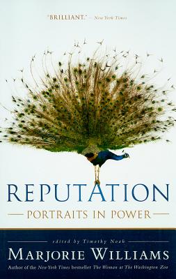 Reputation: Portraits in Power - Williams, Marjorie, and Noah, Timothy (Editor)