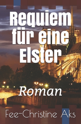 Requiem Fur Eine Elster: Roman - Aks, Fee-Christine