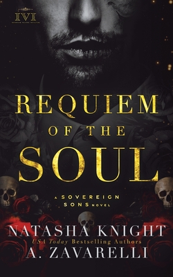 Requiem of the Soul: A Sovereign Sons Novel - Knight, Natasha, and Zavarelli, A