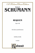 Requiem, Op. 148: Satb with Satb Soli (Latin Language Edition) - Schumann, Robert (Composer)